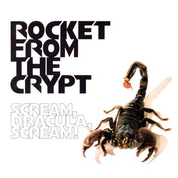 Rocket From The Crypt - Scream Dracula Scream