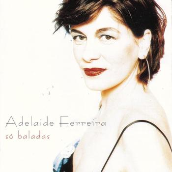 Adelaide Ferreira - Só Baladas