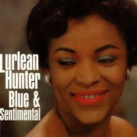 Lurlean Hunter - Blue & Sentimental