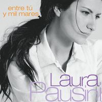 Laura Pausini - Entre tú y mil mares
