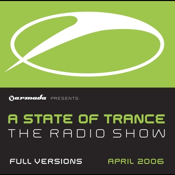 Armin van Buuren - A State of Trance Radio Show, The Full Versions April 2006
