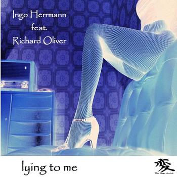 Ingo Herrmann feat. Richard Oliver - Lying to me