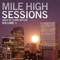 Shawn Mitiska - Mile high sessions Vol. 1 mixed by Shawn Mitiska