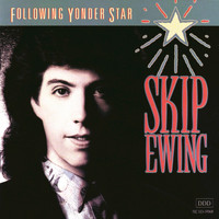 Skip Ewing - Following Yonder Star