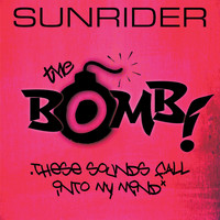 Sunrider - The Bomb (These Sounds Fall Into My Mind) - The Complete Mixes