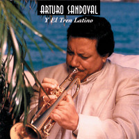 Arturo Sandoval - Arturo Sandoval Y El Tren Latino