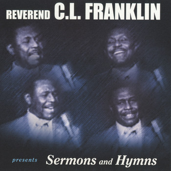 Reverend C.L. Franklin - Presents Sermons And Hymns
