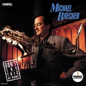 Michael Brecker - Don't Try This At Home