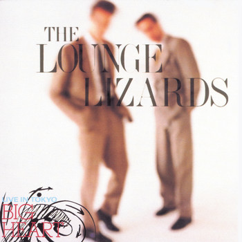 The Lounge Lizards - Live In Tokyo/Big Heart