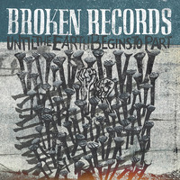 Broken Records - Until the Earth Begins to Part