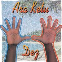 Ara Ketu - Ara Ketu Dez