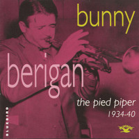 Bunny Berigan - The Pied Piper (1935-1940)