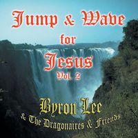Byron Lee And The Dragonaires - Jump & Wave for Jesus Vol. 2