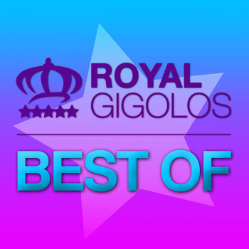Royal Gigolos - Royal Gigolos - Best Of