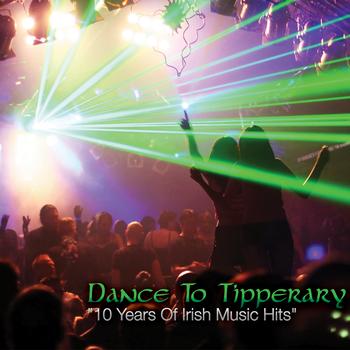 Dance To Tipperary - "10 Years Of Irish Music Hits"