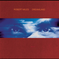 Robert Miles - Dreamland incl. One and One