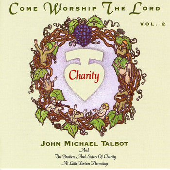 John Michael Talbot - Come Worship The Lord (Vol. 2)