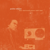 Pauline Oliveros - Four Electronic Pieces 1959-1966