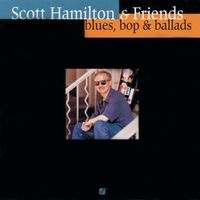 Scott Hamilton - Blues Bop &  Ballads