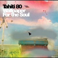 Tahiti 80 - Wallpaper for the soul