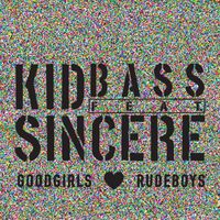 Kid Bass - Goodgirls Love Rudeboys (feat. Sincere)