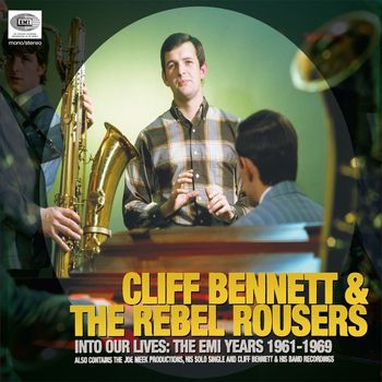 Cliff Bennett & The Rebel Rousers - Into Our Lives (The EMI Years 1961-1969)