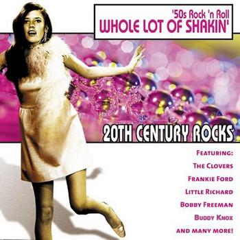 Various Artists - 20th Century Rocks: 50's Rock 'n Roll - Whole Lot of Shakin'