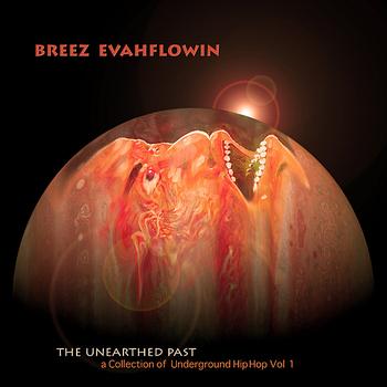 Breez Evahflowin - The Unearthed Past: A Collection of Underground Hip Hop (Explicit)