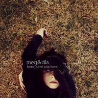 Meg & Dia - Here, Here And Here (Std. Version)