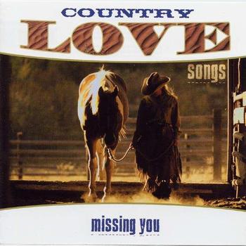 Various Artists - Country Love Songs: Missing You
