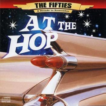 Various Artists - The 50's - A Decade to Remember: At The Hop