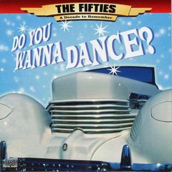 Various Artists - The 50's - A Decade to Remember: Do You Wanna Dance