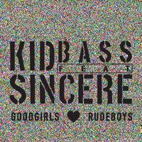 Kid Bass - Goodgirls Love Rudeboys (feat. Sincere)
