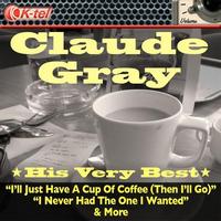 Claude Gray - Claude Gray - His Very Best