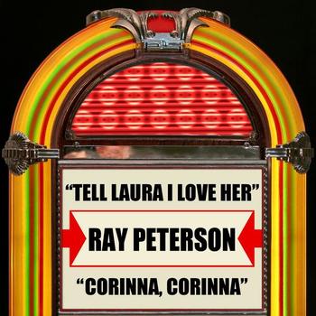 Ray Peterson - Tell Laura I love Her / Corinna, Corinna - Single