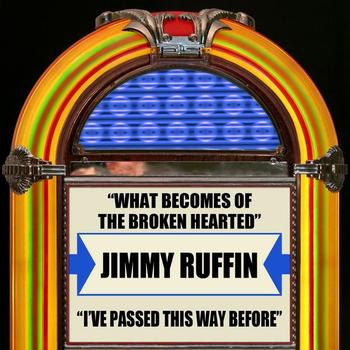 Jimmy Ruffin - What Becomes Of The Brokenhearted / I've Passed This Way Before - Single