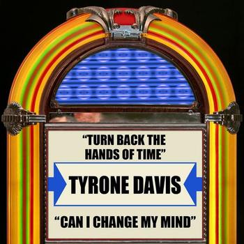 Tyrone Davis - Turn Back The Hands Of Time / Can I Change My Mind - Single
