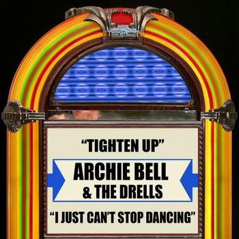 Archie Bell & The Drells - Tighten Up / I Just Can't Stop Dancing - Single