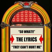 The Lyrics - So What !! / They Can't Hurt Me - Single