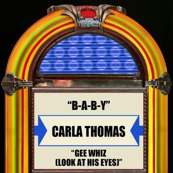 Carla Thomas - B-A-B-Y / Gee Whiz (Look At His Eyes) - Single