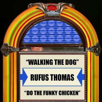 Rufus Thomas - Walking The Dog / Do The Funky Chicken - Single
