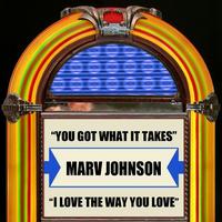 Marv Johnson - You Got What It Takes / I Love The Way You Love - Single