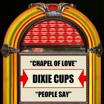 The Dixie Cups - Chapel Of Love / People Say - Single