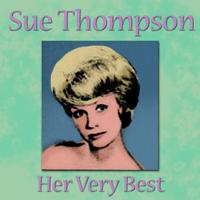 SUE THOMPSON - Sue Thompson - Her Very Best