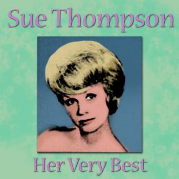 SUE THOMPSON - Sue Thompson - Her Very Best