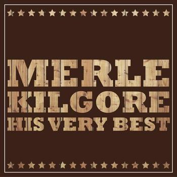 Merle Kilgore - Merle Kilgore - His Very Best