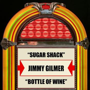 Jimmy Gilmer - Sugar Shack / Bottle Of Wine - Single