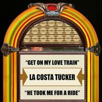 La Costa Tucker - Get On My Love Train / He Took Me For A Ride - Single