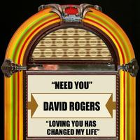 David Rogers - Need You / Loving You Has Changed My Life - Single