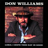 Don Williams - Lord I Hope This Day Is Good